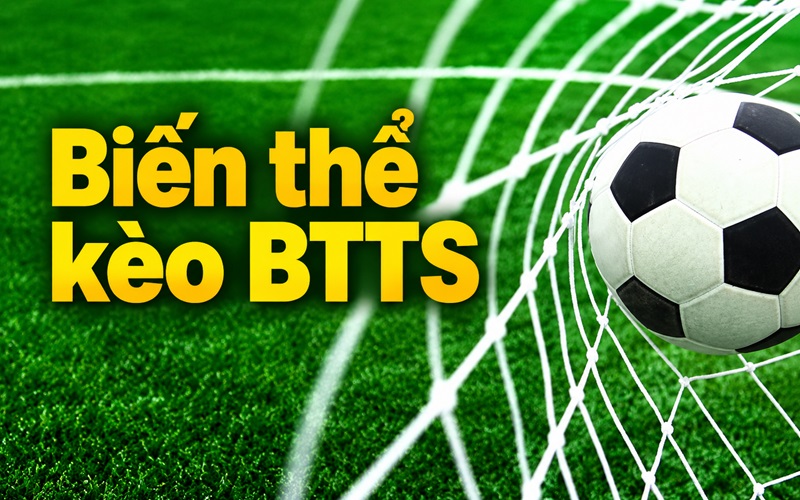 Biến thể kèo BTTS thường gặp trong Bóng Đá