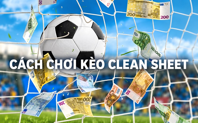 Cách chơi kèo Clean Sheet từ A – Z tại nhà cái Cách chơi kèo Clean Sheet từ A - Z tại nhà cái