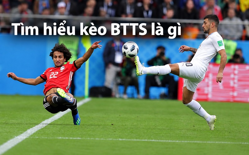 Giải mã kèo BTTS là gì