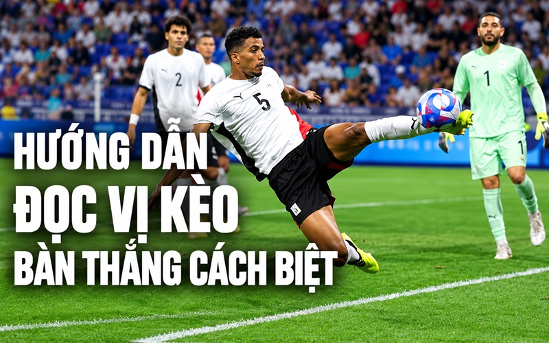 Hướng dẫn đọc vị kèo Bàn Thắng cách biệt cực chuẩn