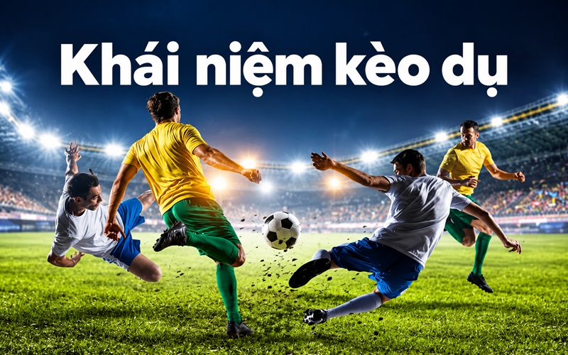 Khái niệm “Kèo Dụ” - Đằng sau con số béo bở