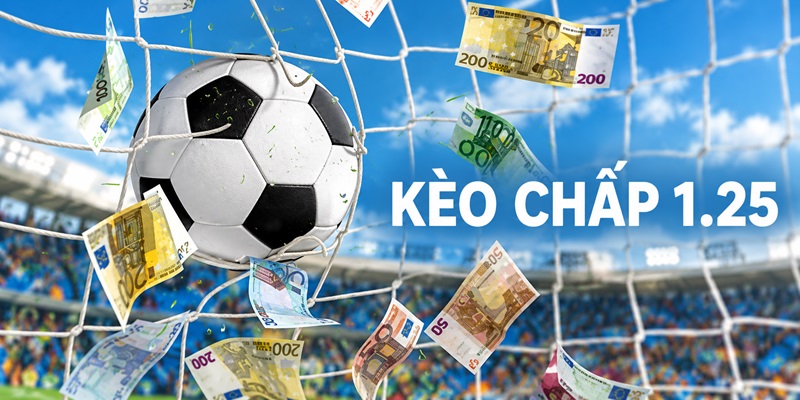 Khái niệm về kèo Chấp 1.25 trái