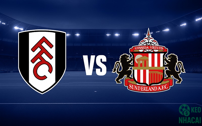 Soi kèo Fulham vs Sunderland, 22h00 Soi kèo Fulham vs Sunderland, 22h00