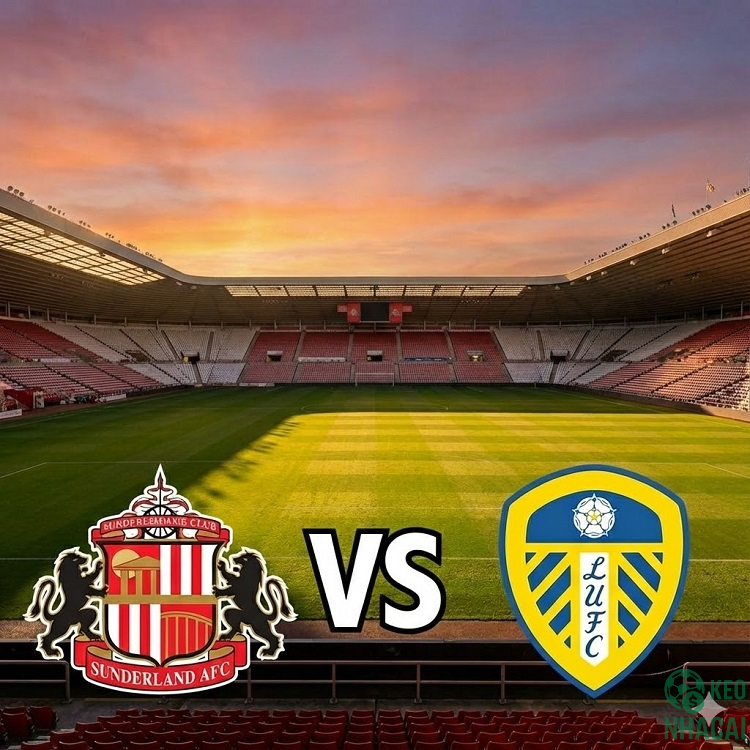 Soi kèo Sunderland vs Leeds 21h00 Soi kèo Sunderland vs Leeds 21h00