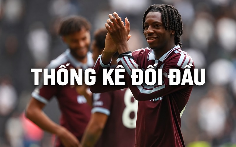 Thống kê đối đầu Aston Villa chiếm lợi thế Thống kê đối đầu Aston Villa chiếm lợi thế