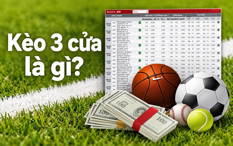 Tìm hiểu Kèo 3 cửa là gì Tìm hiểu Kèo 3 cửa là gì